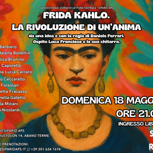 FRIDA KAHLO. LA RIVOLUZIONE DI UN'ANIMA