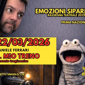 IL MIO TRENO - 22 Marzo - Con Daniele Ferrari - EMOZIONI SIPARIO